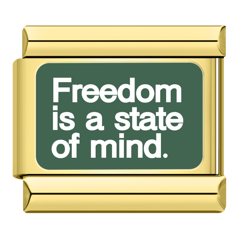 Freedom is a state of mind. — Gold [ref:50487447322902]